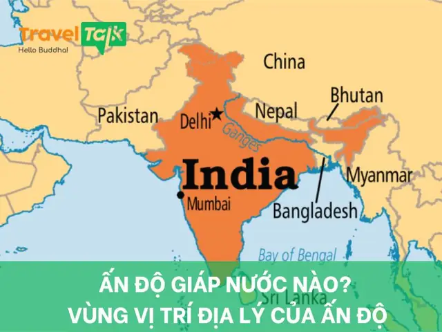 Ấn Độ Giáp Nước Nào? Vùng Vị Trí Địa Lý Của Ấn Độ