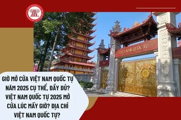 Giờ Mở Cửa Việt Nam Quốc Tự Năm 2025 Cụ Thể, Đầy Đủ? Việt Nam Quốc Tự 2025 Mở Cửa Lúc Mấy Giờ? Địa Chỉ Việt Nam Quốc Tự? Giờ Mở Cửa Việt Nam Quốc Tự Năm 2025 Cụ Thể, Đầy Đủ? Việt Nam Quốc Tự 2025 Mở Cửa Lúc Mấy Giờ? Địa Chỉ Việt Nam Quốc Tự?