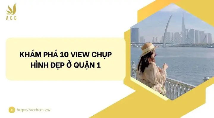 Khám Phá 10 View Chụp Hình Đẹp Ở Quận 1