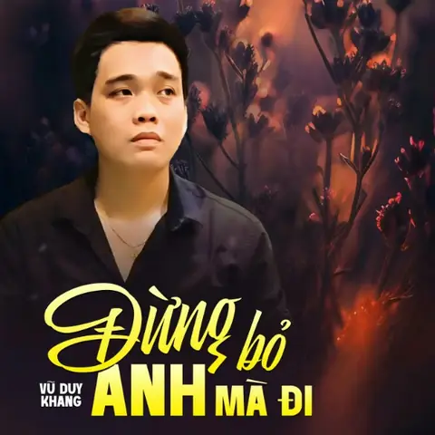 Đừng Bỏ Anh Mà Đi (vũ Duy Khang) - Lời Bài Hát, Tải Nhạc Zing Mp3