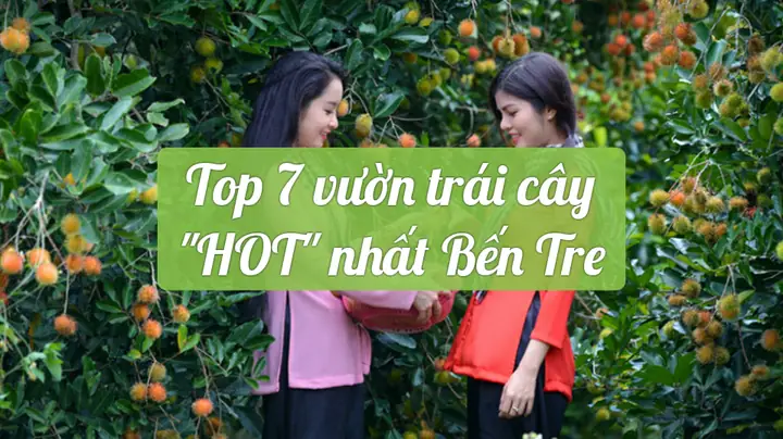 Vườn Trái Cây Bến Tre – Ghé Thăm 7 Vườn Trái Cây Hot Nhất Vườn Trái Cây Bến Tre – Ghé Thăm 7 Vườn Trái Cây Hot Nhất