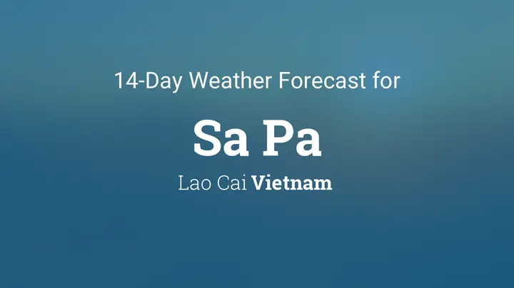 Sa Pa, Vietnam 14 Day Weather Forecast Sa Pa, Vietnam 14 Day Weather Forecast