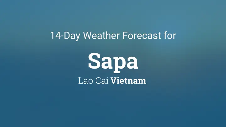 Sapa, Vietnam 14 Day Weather Forecast Sapa, Vietnam 14 Day Weather Forecast