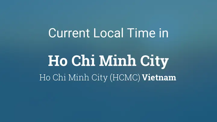 Current Local Time In Ho Chi Minh City, Vietnam Current Local Time In Ho Chi Minh City, Vietnam
