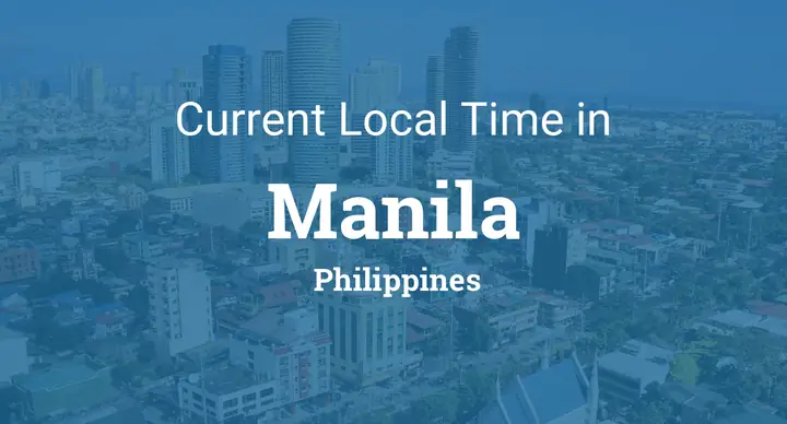 Current Local Time In Manila, Philippines Current Local Time In Manila, Philippines