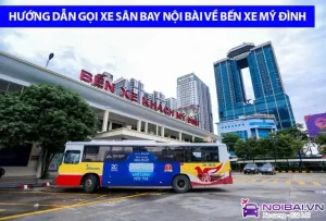 Hướng Dẫn Gọi Xe Sân Bay Nội Bài Về Bến Xe Mỹ Đình