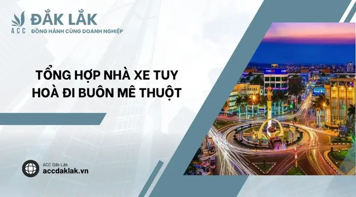 Tổng Hợp Nhà Xe Tuy Hoà Đi Buôn Mê Thuột Tổng Hợp Nhà Xe Tuy Hoà Đi Buôn Mê Thuột