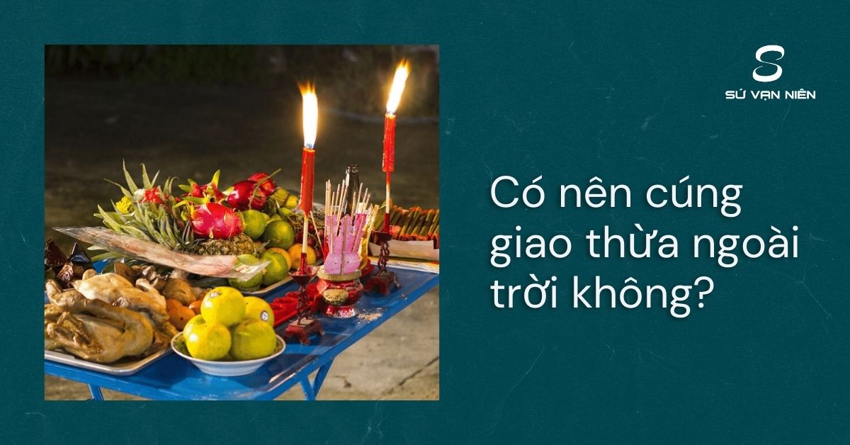 có nên cúng giao thừa ngoài trời năm 2024 - Hình 5