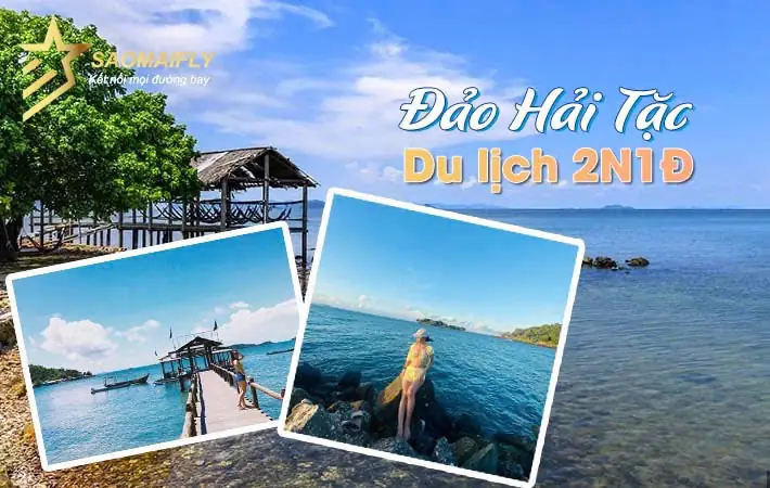 Hướng Dẫn Chi Tiết Du Lịch Đảo Hải Tặc 2 Ngày 1 Đêm