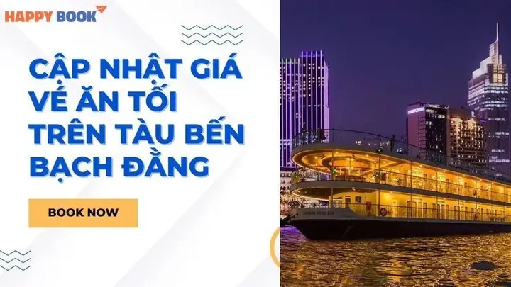 Giá Vé Ăn Tối Tàu Bến Bạch Đằng 2026: So Sánh & Cách Đặt Vé