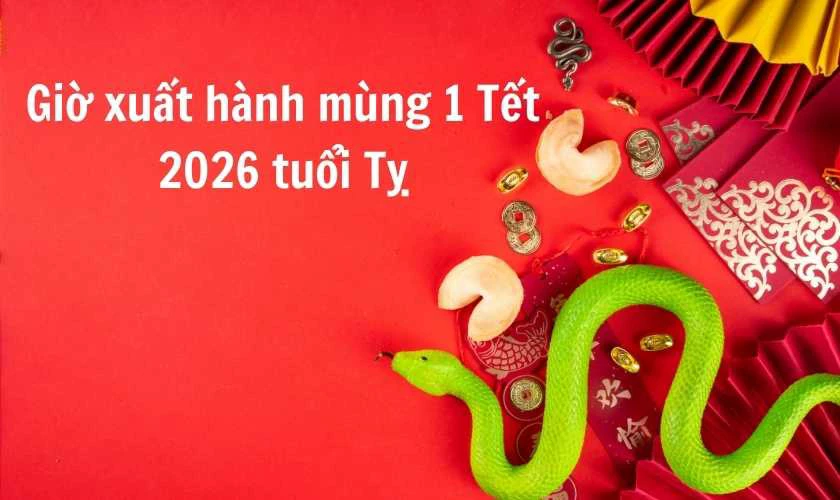 giờ xuất hành mùng 1 tết 2026 - Hình 2