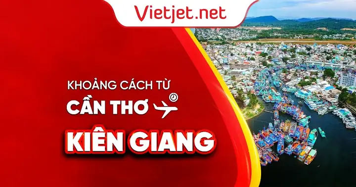 Khoảng Cách Từ Kiên Giang Đến Cần Thơ Là Bao Nhiêu? Khoảng Cách Từ Kiên Giang Đến Cần Thơ Là Bao Nhiêu?