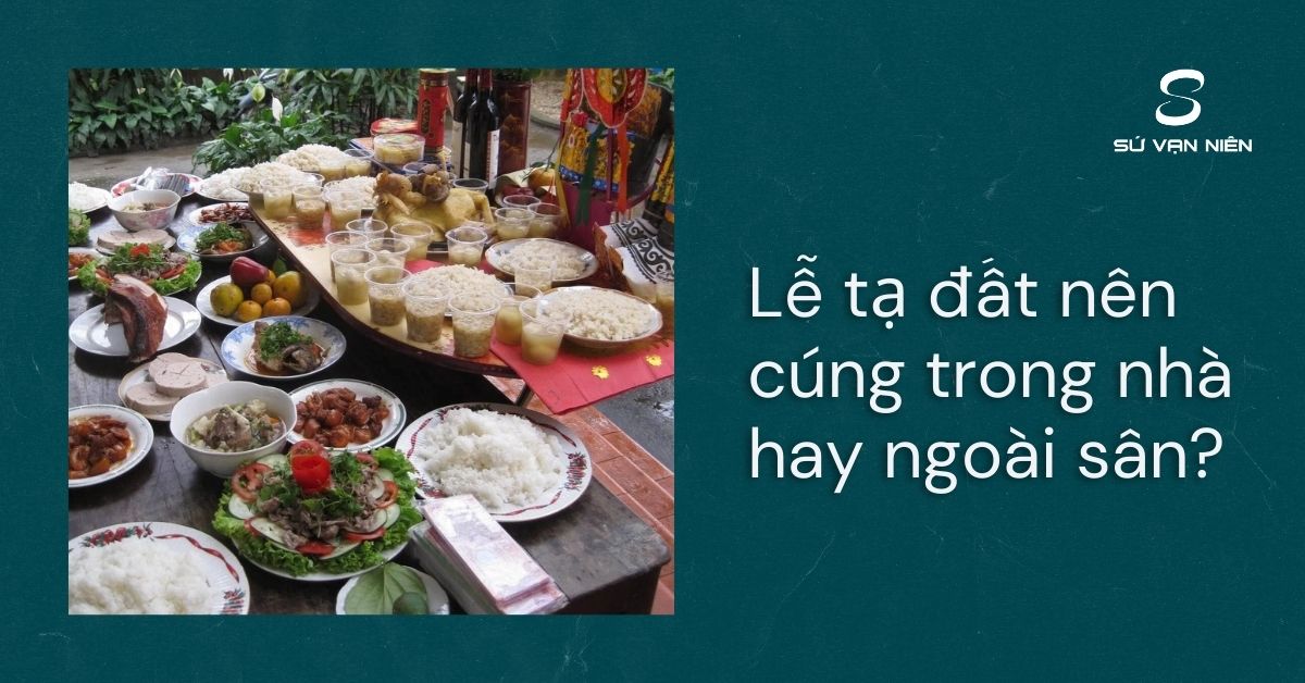 lễ tạ đất cúng trong nhà hay ngoài sân - Hình 2