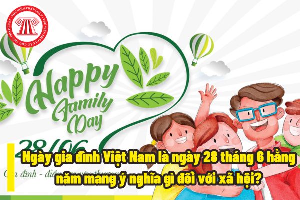 ngày gia đình việt nam là ngày tháng năm nào - Hình 5