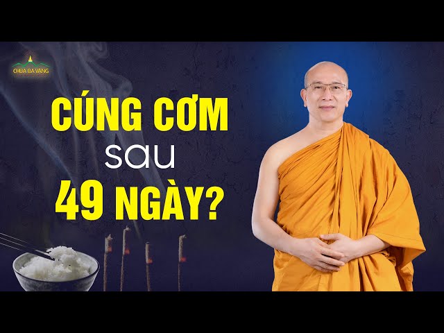 sau 49 ngày có phải cúng com nữa không