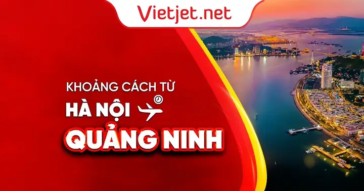 Từ Hà Nội Đến Quảng Ninh: Khoảng Cách Chi Tiết Và Cách Di Chuyển Tối Ưu