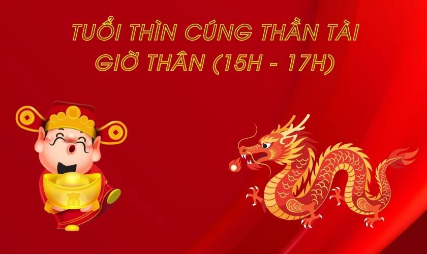 tuổi thìn cúng thần tài may giờ - Hình 3