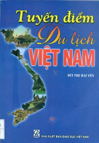 Bản đồ tuyến điểm du lịch Việt Nam giúp du khách dễ dàng lên kế hoạch hành trình