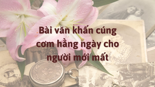 văn khấn cúng com hàng ngày cho người mới mất - Hình 4