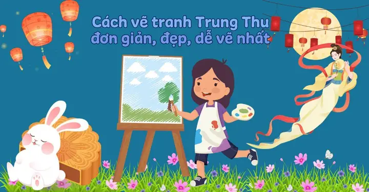 Hướng Dẫn Vẽ Tranh Trung Thu Đơn Giản Cho Học Sinh Lớp 8