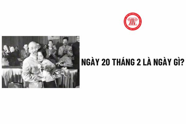 20 tháng 2 là ngày gì - Hình 1