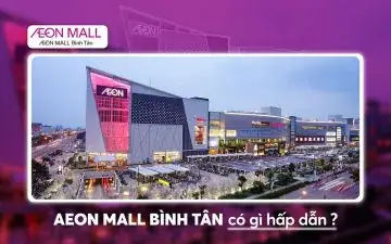 Aeon Mall Bình Tân Có Gì? Cẩm Nang Mua Sắm, Ăn Uống & Giải Trí Toàn Diện