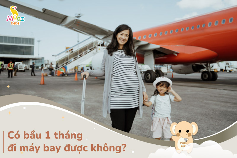 có bầu 1 tháng đi máy bay được không - Hình 2