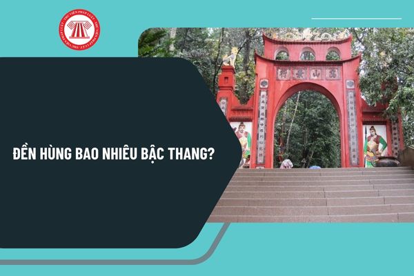 đền hùng có bao nhiêu bậc - Hình 2