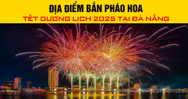 Địa điểm bắn pháo hoa Đà Nẵng 2026 lung linh bên sông Hàn