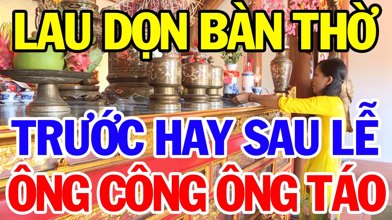 dọn bàn thờ trước hay sau khi cúng ông táo - Hình 2