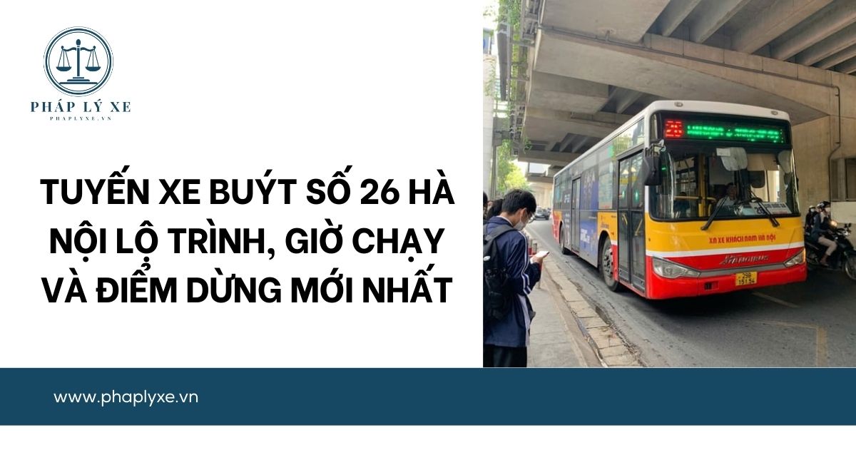 Sơ đồ lộ trình xe bus 26 Hà Nội mới nhất đầy đủ điểm dừng
