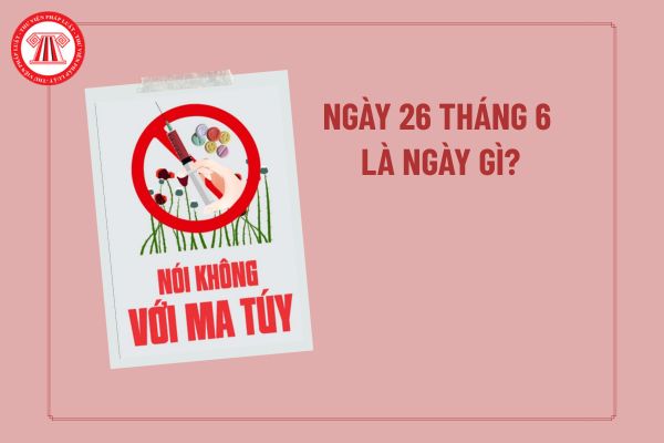 ngày 26 6 là ngày gì