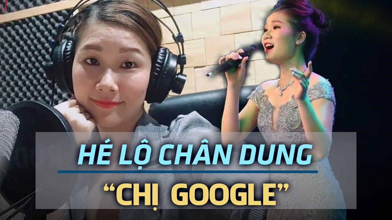 tên thật của chị google là gì