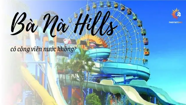 Bà Nà Hill Có Công Viên Nước Không? Khám Phá 105 Trò Chơi Hấp Dẫn Bà Nà Hill Có Công Viên Nước Không? Khám Phá 105 Trò Chơi Hấp Dẫn