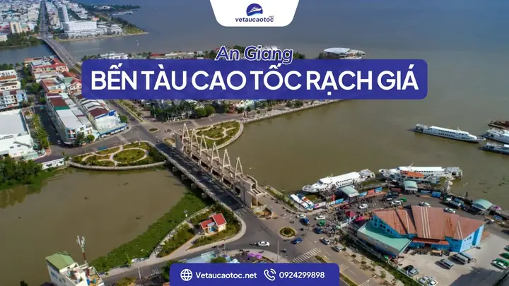 Địa Chỉ, Lịch Trình Bến Tàu Cao Tốc Rạch Giá Cho Du Khách Địa Chỉ, Lịch Trình Bến Tàu Cao Tốc Rạch Giá Cho Du Khách