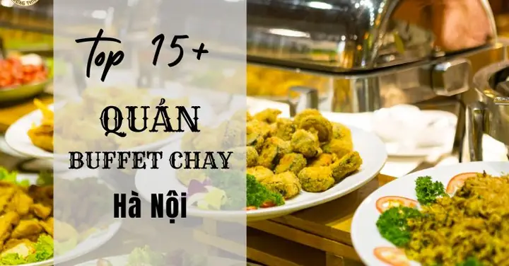 Buffet Chay Ngon Ở Hà Nội – Hướng Dẫn Chi Tiết Chọn Địa Điểm Ăn Chay Tuyệt Vời