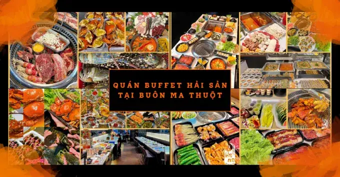 Top 5 Quán Buffet Hải Sản Ngon Tại Buôn Ma Thuột