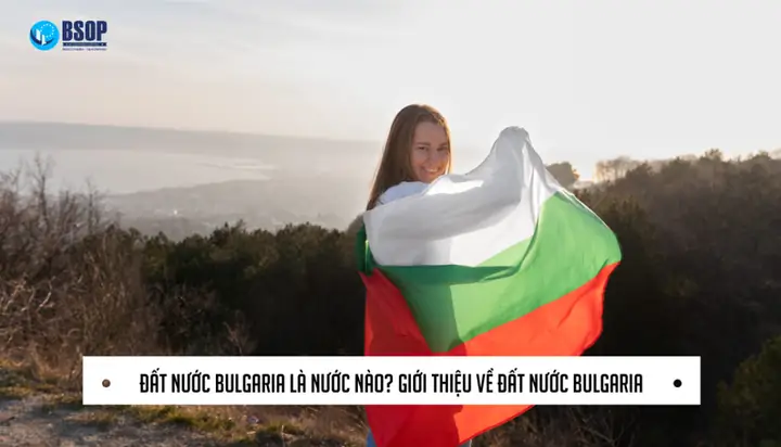 Khám Phá Bulgaria: Đất Nước Hoa Hồng Và Di Sản Lịch Sử