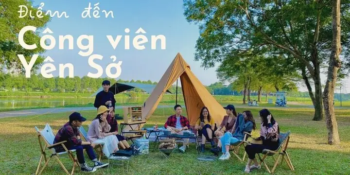 Hướng Dẫn Cắm Trại Tại Công Viên Yên Sở Đầy Đủ Nhất