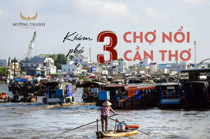 Cần Thơ Có Mấy Chợ Nổi? Danh Sách Đầy Đủ Và Trải Nghiệm Thực Tế