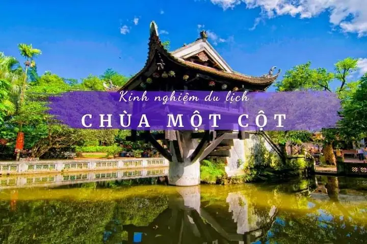 Hướng Dẫn Giờ Mở Cửa & Giá Vé Chùa Một Cột – Lịch Trình Tham Quan Hướng Dẫn Giờ Mở Cửa & Giá Vé Chùa Một Cột – Lịch Trình Tham Quan