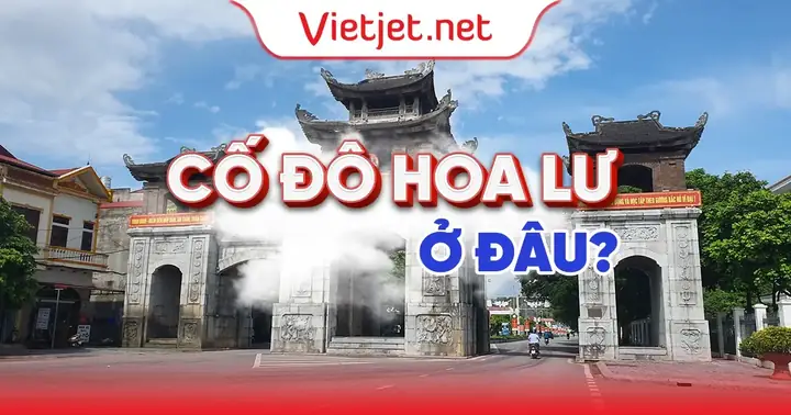 Khám Phá Cố Đô Hoa Lư: Hướng Dẫn Du Lịch Di Tích Cho Du Khách