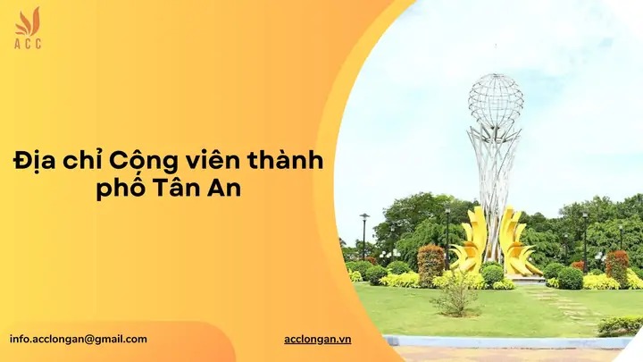 Xem Địa Chỉ Công Viên Thành Phố Tân An: Giờ Mở & Lịch Sử