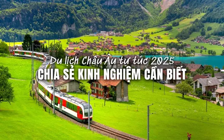 Du Lịch Châu Âu Tự Túc: Hướng Dẫn Chi Tiết Cho Hành Trình Tự Do