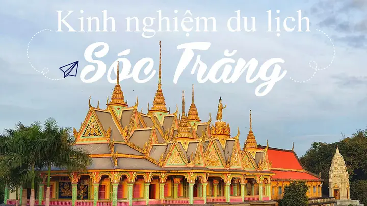 Khám Phá Sóc Trăng: Điểm Đến Văn Hóa - Tín Ngưỡng Độc Đáo Của Đất Mũi