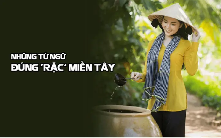 Giọng Miền Tây Như Thế Nào? Đặc Điểm Ngôn Ngữ Đậm Chất Nông Thôn Nam Bộ Giọng Miền Tây Như Thế Nào? Đặc Điểm Ngôn Ngữ Đậm Chất Nông Thôn Nam Bộ