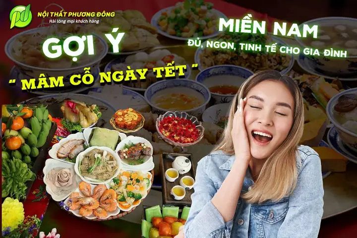 Cẩm Nang Mâm Cỗ Ngày Tết Miền Nam: Bí Quyết Bày Biện, Lựa Chọn Món Ăn & Ý Nghĩa Văn Hóa