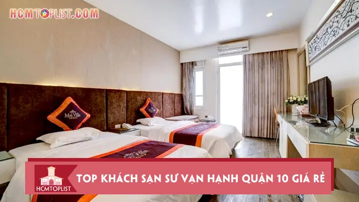 Top 10 Khách Sạn Gần Đường Sư Vạn Hạnh – Giá Tốt, Tiện Nghi Top 10 Khách Sạn Gần Đường Sư Vạn Hạnh – Giá Tốt, Tiện Nghi