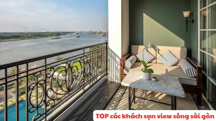 Khách Sạn View Sông Sài Gòn: Hướng Dẫn Chi Tiết Chọn Nơi Nghỉ Dưỡng Lý Tưởng