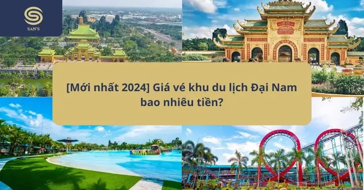 Khu Du Lịch Đại Nam Giá Vé: Bảng Giá Chi Tiết Và Kinh Nghiệm Mua Vé